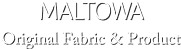 MALTOWA Original Fabric & Product